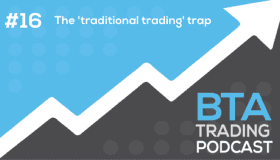 Episode 016: The ‘traditional trading’ trap