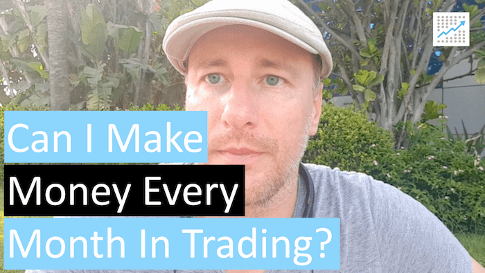 [VIDEO] Can I make money every month in trading?