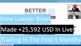 [VIDEO] How Lawyer Brian made +25,592 USD in live trading in the first 5 months