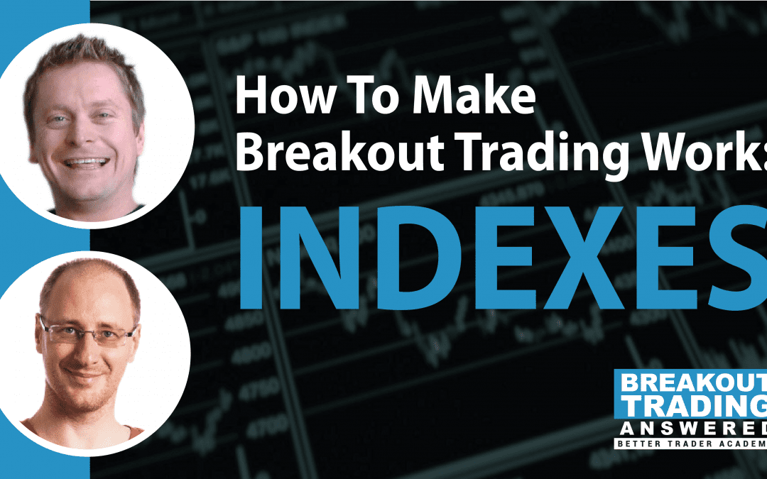 How to Make Breakout Trading Work: Indexes