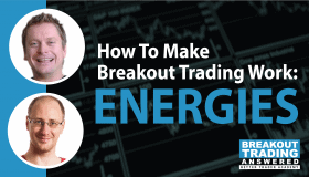 How To Make Breakout Trading Work: ENERGIES