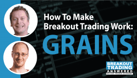 How To Make Breakout Trading Work: GRAINS