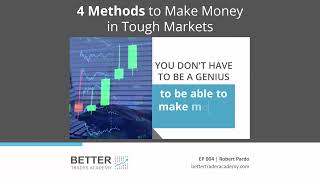 4 Methods to Make Money in Tough Markets