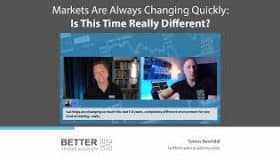 Markets Are Always Changing Quickly: Is This Time Really Different?