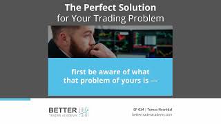 The Perfect Solution for Your Trading Problem