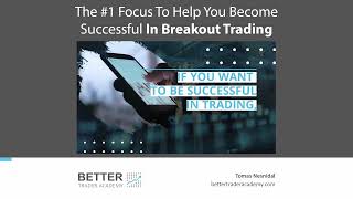 The #1 Focus To Help You Become Successful In Breakout Trading