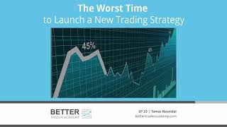 The Worst Time to Launch a New Trading Strategy