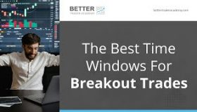 The Best Time Windows For Breakout Trades