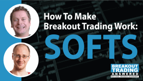 How To Make Breakout Trading Work: SOFTS