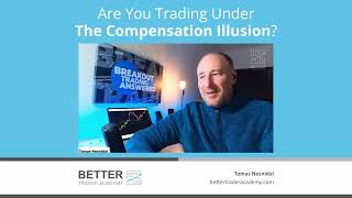 Are You Trading Under The Compensation Illusion?
