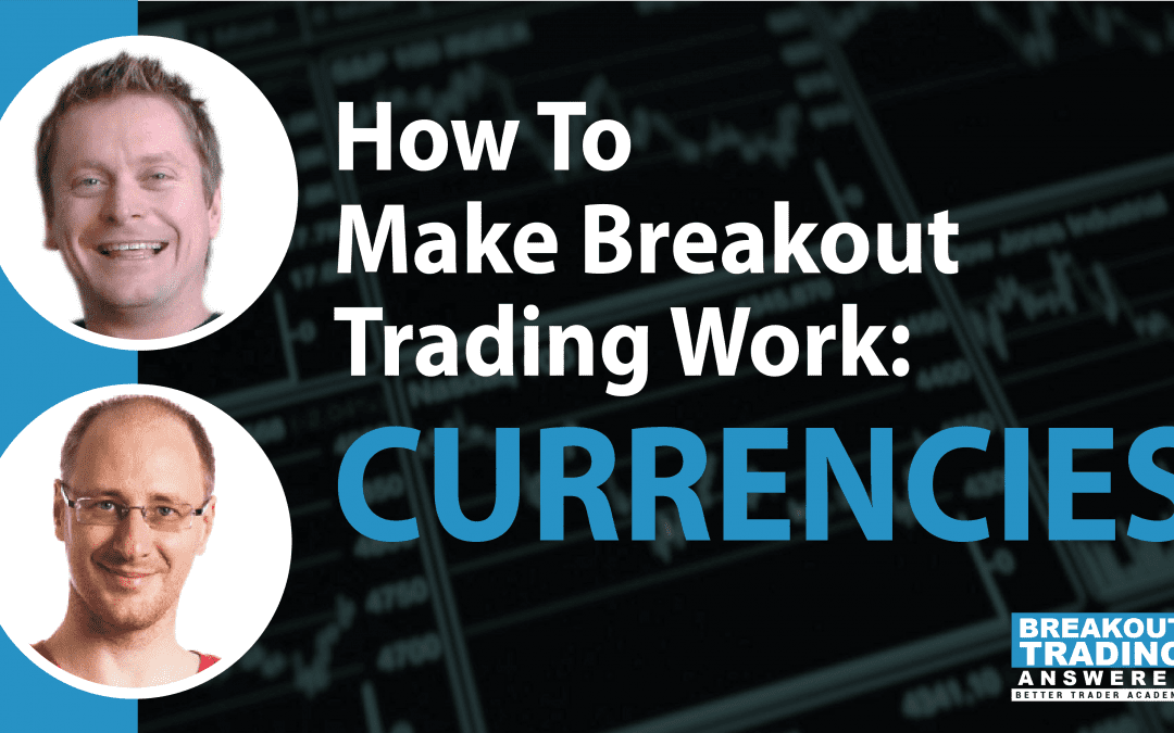 How To Make Breakout Trading Work: CURRENCIES