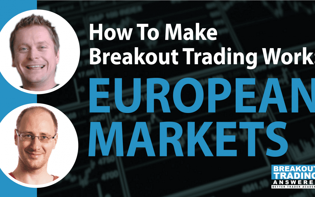 How To Make Breakout Trading Work: EUROPEAN MARKETS