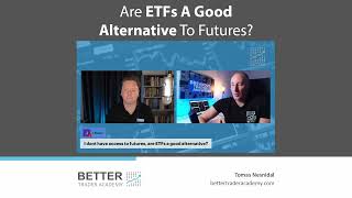 Are ETFs A Good Alternative To Futures?