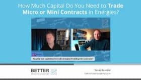 How Much Capital Do You Need to Trade Micro or Mini Contracts in Energies?