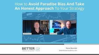 How to Avoid Paradise Bias And Take An Honest Approach To Your Strategy