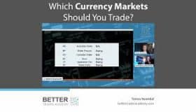 Which Currency Markets Should You Trade?