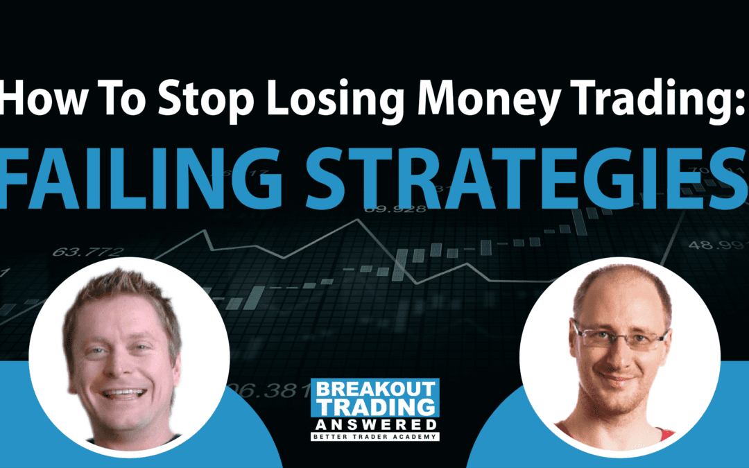 How to Stop Losing Money Trading: FAILING STRATEGIES