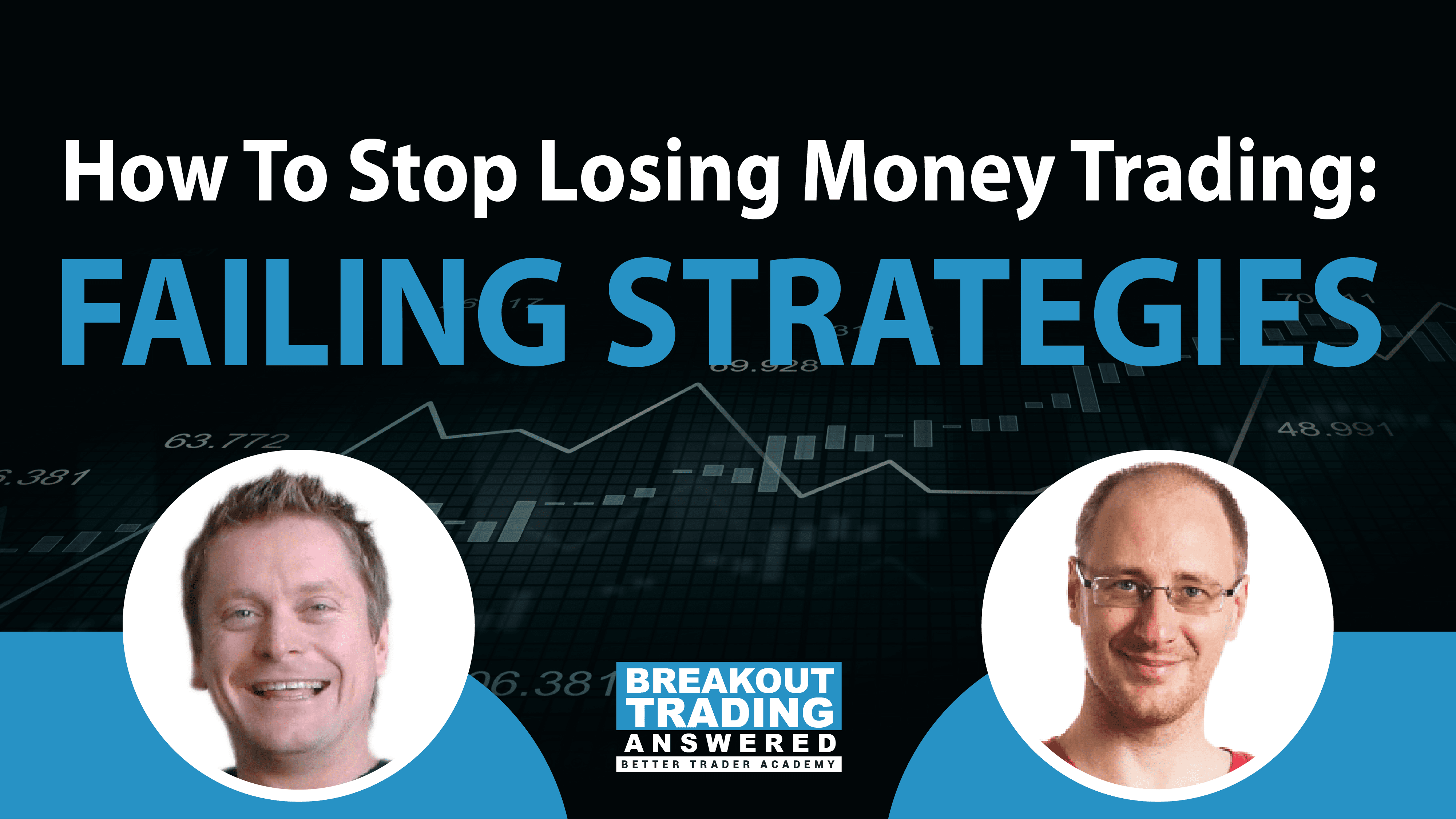 How to Stop Losing Money Trading: FAILING STRATEGIES