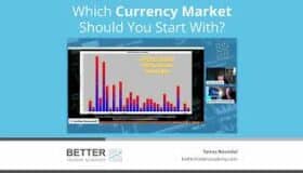 Which Currency Market Should You Start With?
