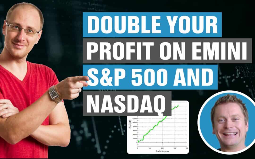 How To Double Your Profit On Emini S&P 500 and NASDAQ