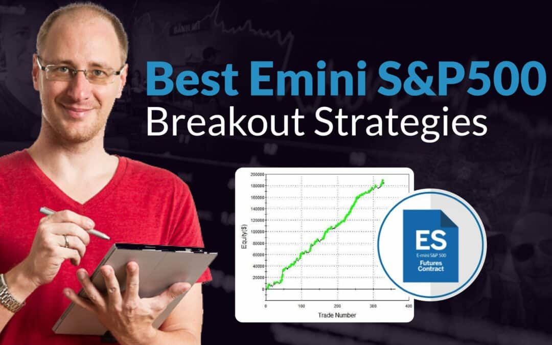 My Best Emini S&P500 Breakout Strategies